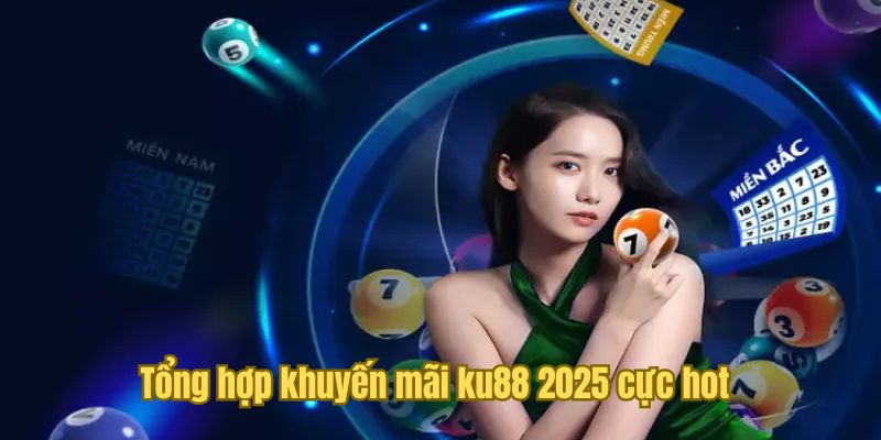 Khám phá những ưu đãi siêu hot tại ku88 năm 2025